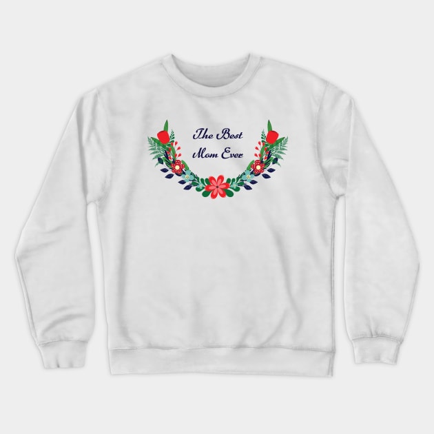 The best mom ever Crewneck Sweatshirt by grafart